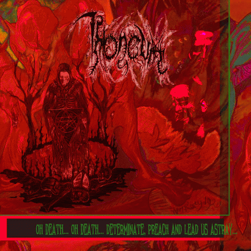 Throneum : Oh Death​.​.​. Oh Death​.​.​. Determinate, Preach and Lead Us Astray​.​.​.
